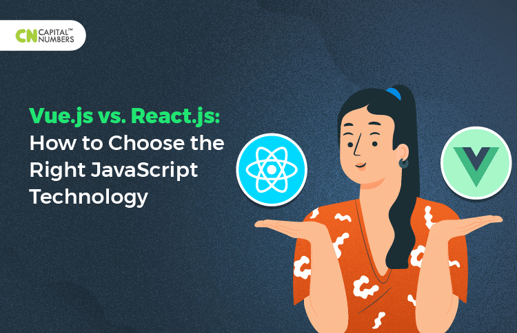 Vue.js vs. React.js: How to Choose the Right JavaScript Technology