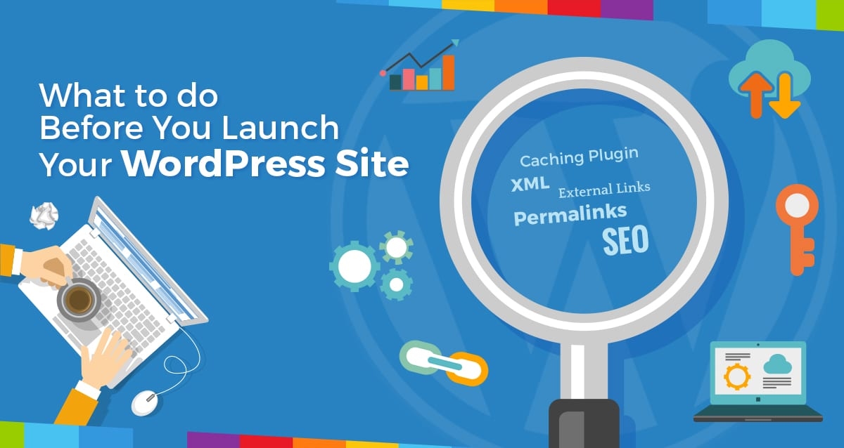What to do Before You Launch Your WordPress Site