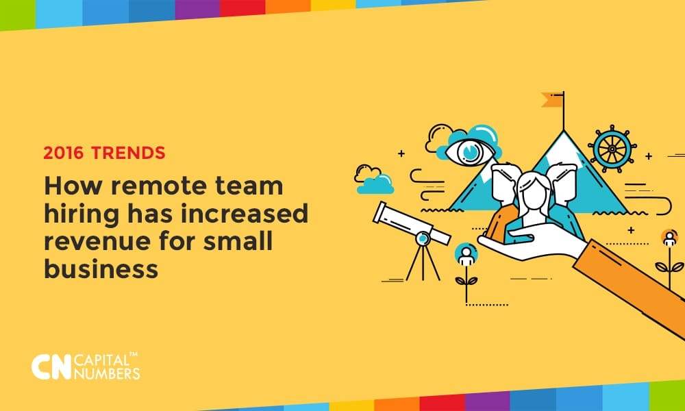 2016 Trends: How Remote Team Hiring Has Increased Revenue For Small Businesses