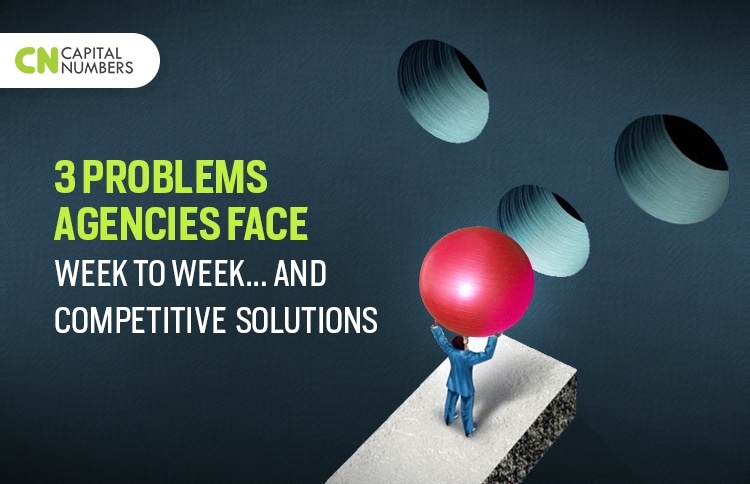 3 Problems Agencies Face Week to Week… and Competitive Solutions