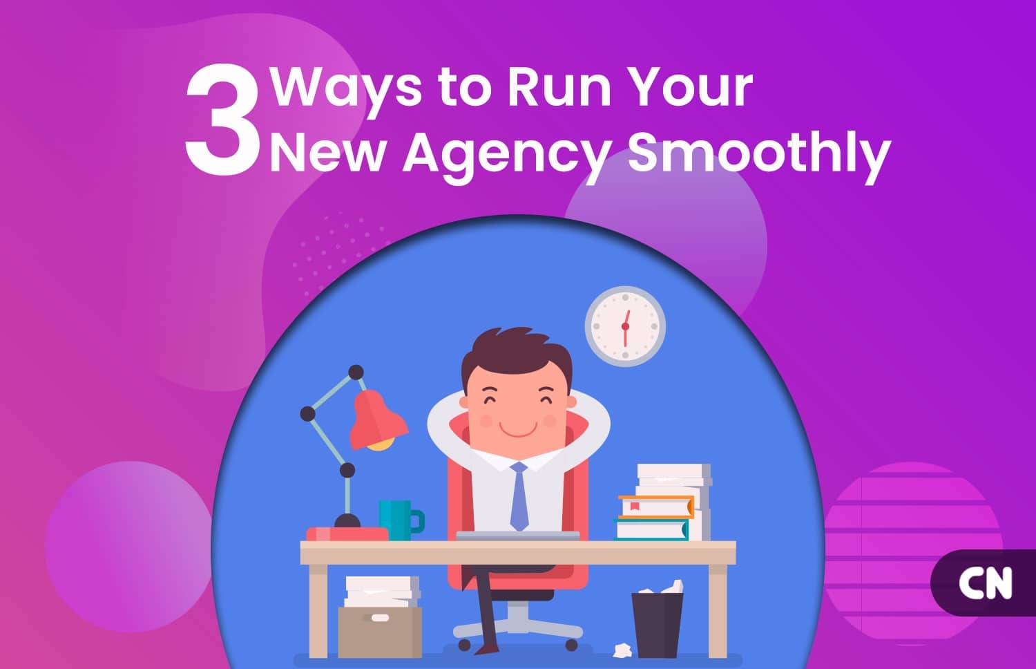 Three Ways to Run Your New Agency Smoothly