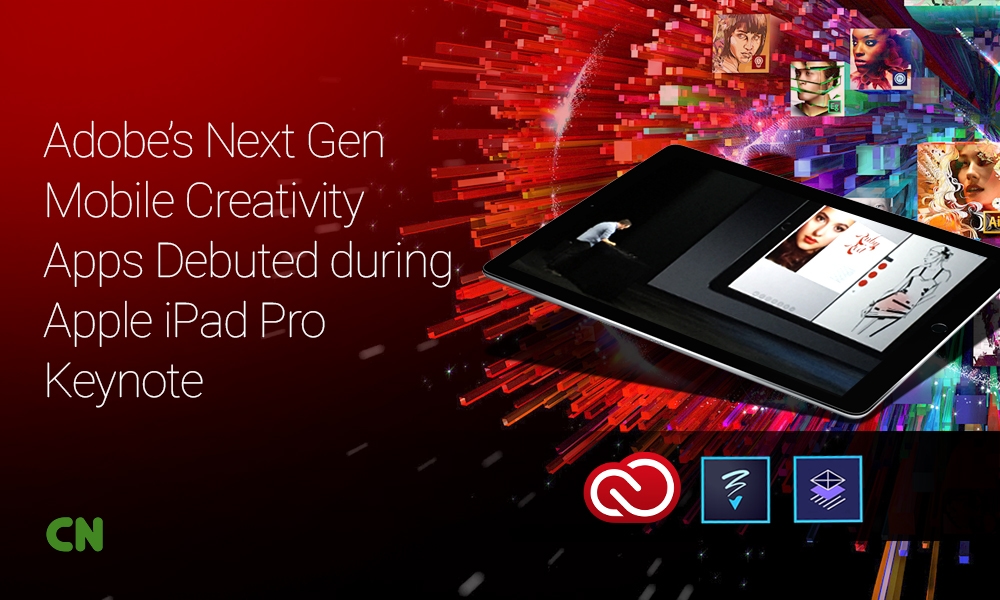 Adobe’s Next Gen Mobile Creativity Apps Debuted during Apple iPad Pro Keynote