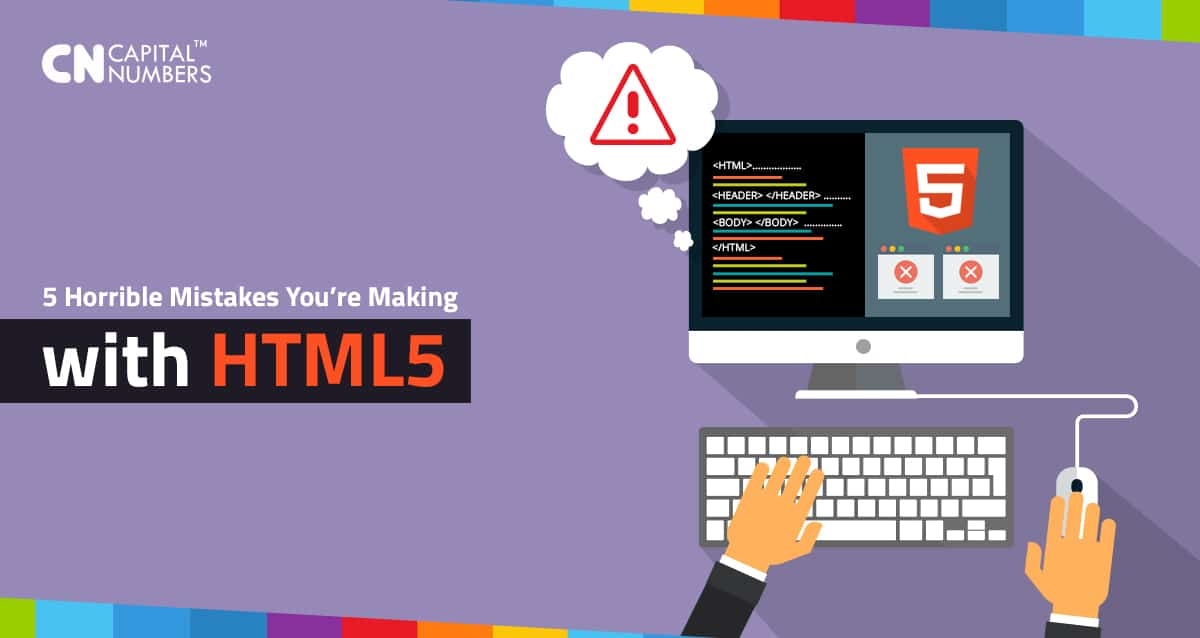 5 Horrible Mistakes You’re Making With HTML5