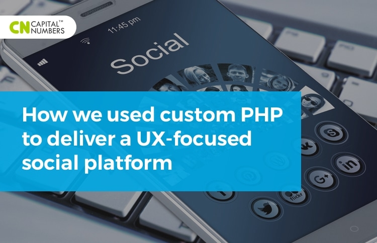 How We Used Custom PHP to Deliver A UX-Focused Social Platform
