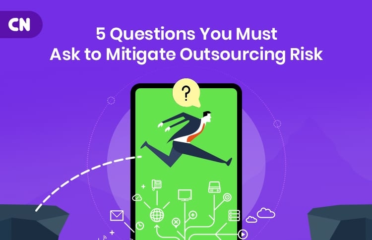 5 Questions You Must Ask to Mitigate Outsourcing Risk