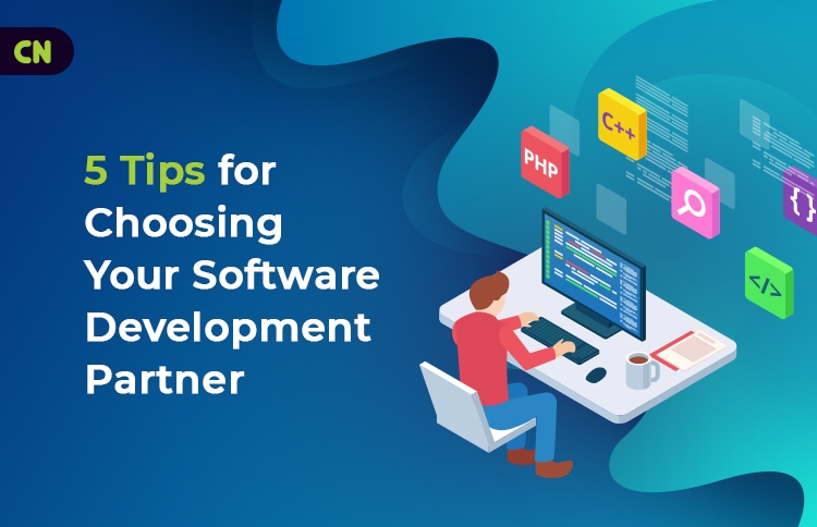 5 Tips for Choosing Your Software Development Partner