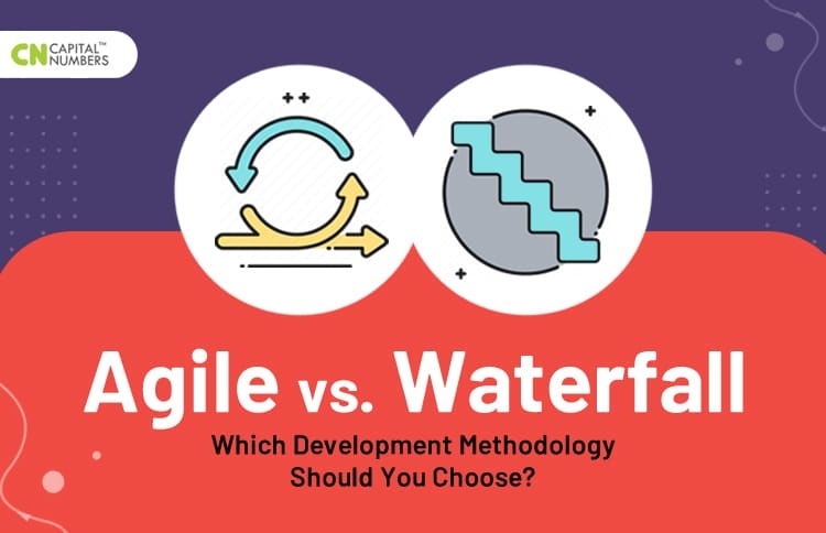 Agile vs. Waterfall: Which Development Methodology Should You Choose?