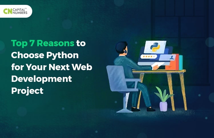 Top 7 Reasons to Choose Python for Your Next Web Development Project