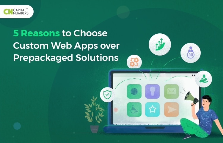 5 Reasons to Choose Custom Web Apps over Prepackaged Solutions