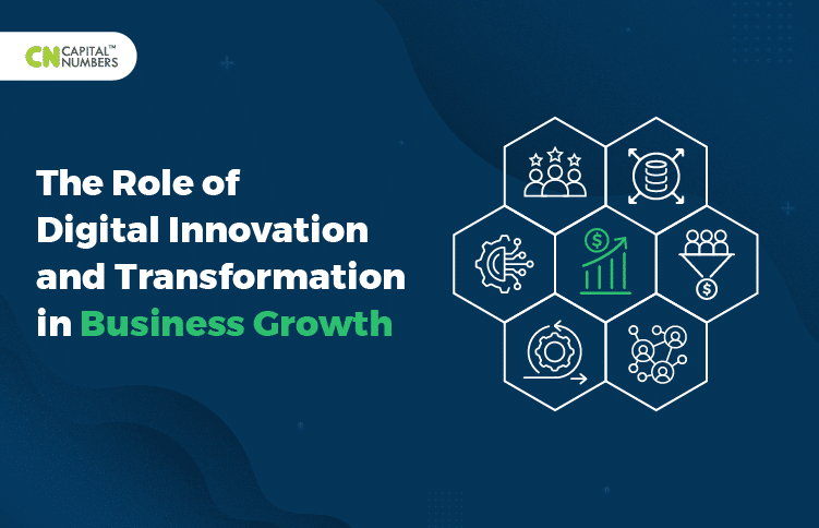 The Role of Digital Innovation and Transformation in Business Growth