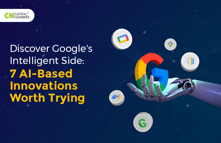 Discover Google’s Intelligent Side: 7 AI-Based Innovations Worth Trying