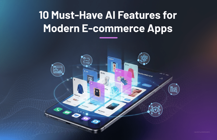 10 Must-Have AI Features for Modern E-commerce Apps