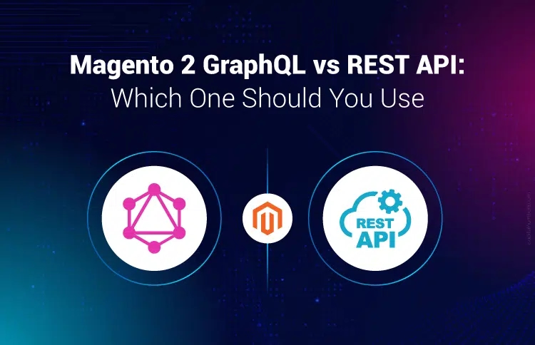 Magento 2 GraphQL vs REST API: Which One Should You Use?