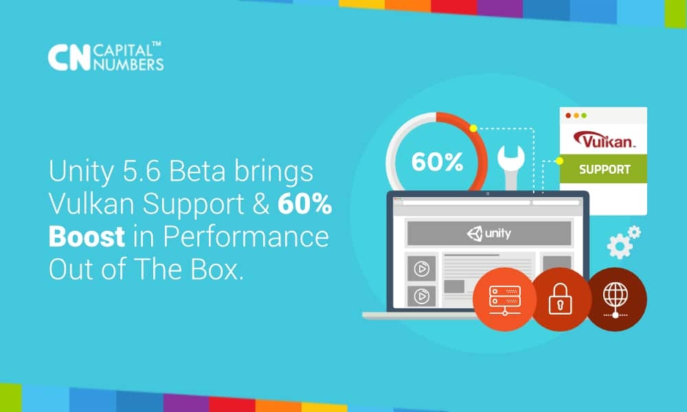 Unity 5.6 Beta Is Now Available, Brings Vulkan Support And 60% Boost In Performance Out Of The Box