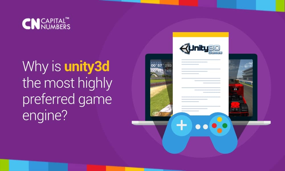 Why Is Unity3D The Most Highly Preferred Game Engine?