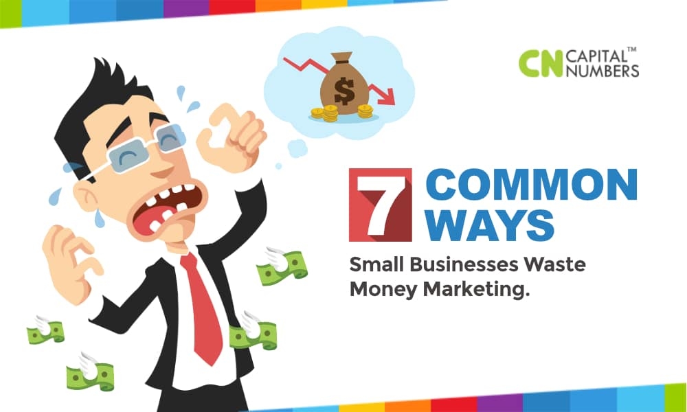 7 Common Ways That Small Businesses Waste Money Marketing