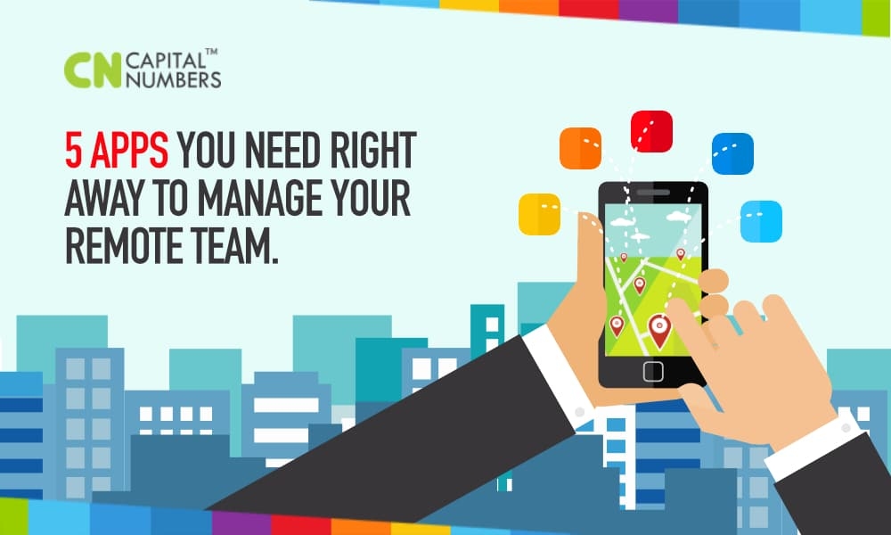 5 Apps You Need Right Away to Manage Your Remote Team!