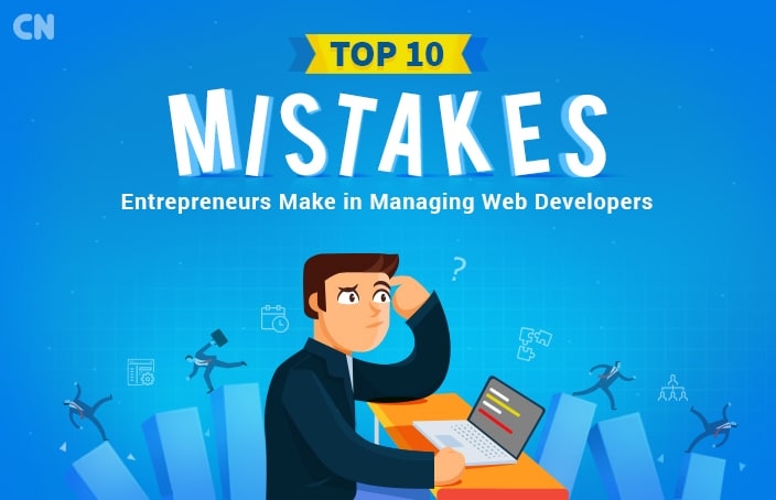 Top Ten Mistakes Entrepreneurs Make in Managing Web Developers