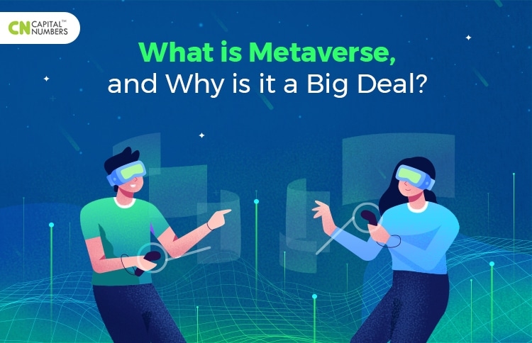 What is Metaverse, and Why is it a Big Deal?