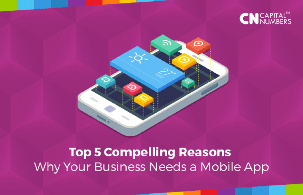 5 Key Reasons Every Business Should Have a Mobile App