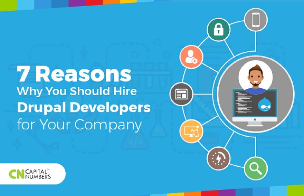 7 Reasons Why You Should Hire Drupal Developers for Your Company