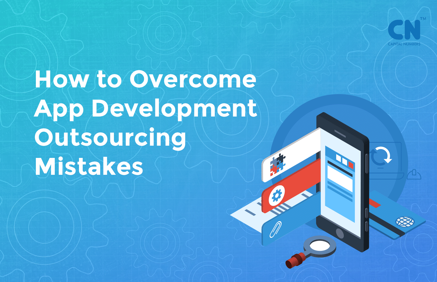 How To Overcome App Development Outsourcing Mistakes