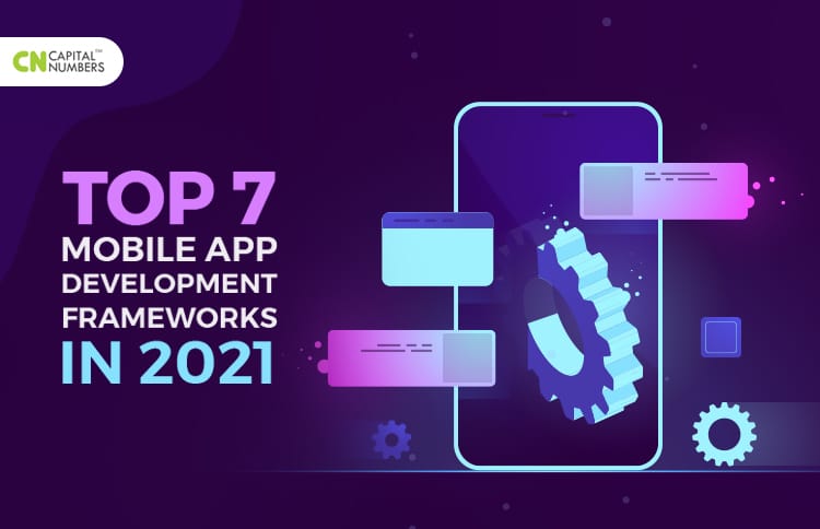 Mobile App Development Frameworks in 2021