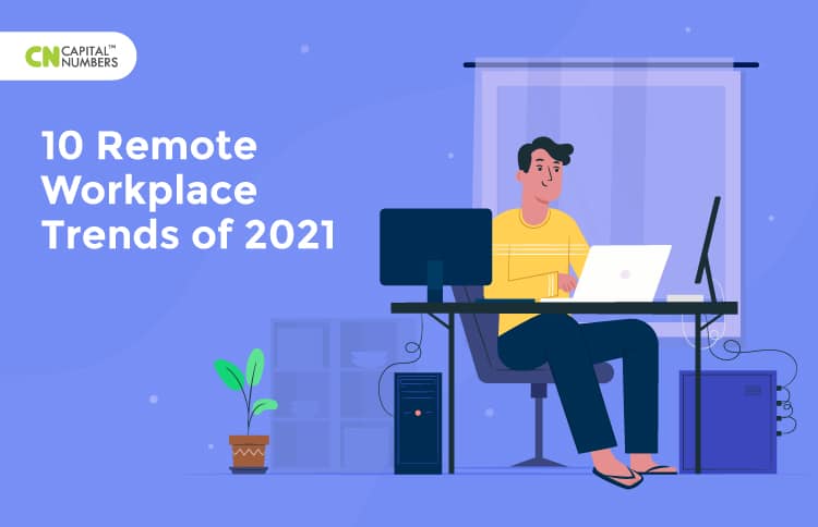 10 Remote Workplace Trends of 2021