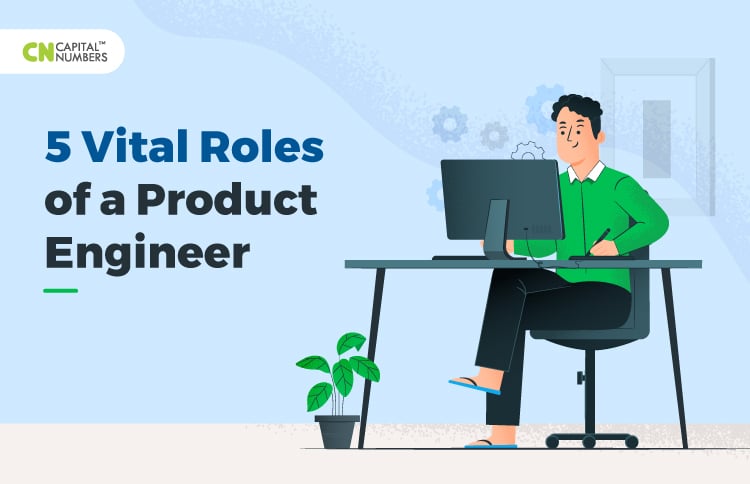 5 Vital Roles of a Product Engineer