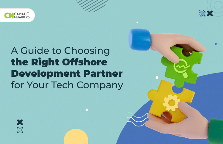 A Guide to Choosing the Right Offshore Development Partner for Your Tech Company
