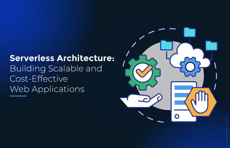 Serverless Architecture for Scalable and Cost-Effective Web Apps
