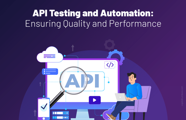 API testing and automation for quality performance