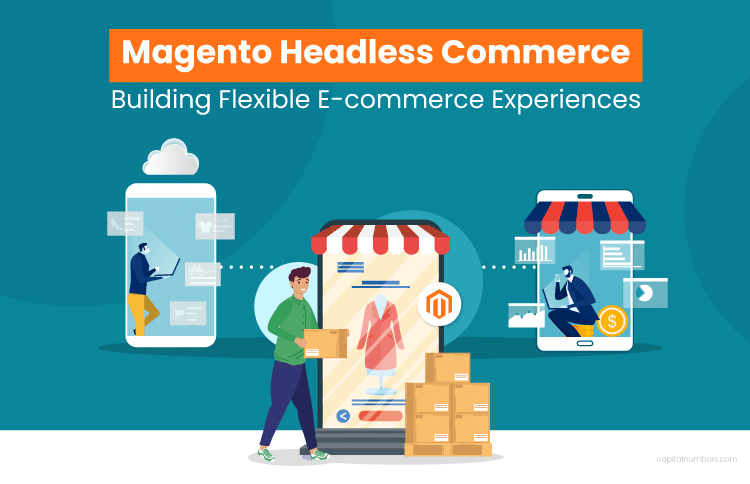 Magento headless commerce for flexible e-commerce experiences