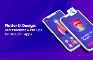 Flutter UI Design: Best Practices and Pro Tips